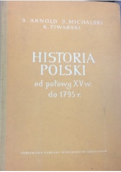 Historia Polski od połowy XV wieku do r. 1795