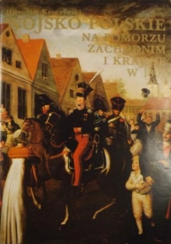 Wojsko Polskie na Pomorzu Zachodnim i Krajnie w 1807