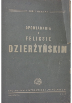 Opowiadania o Feliksie Dzierżyńskim, 1949 r.