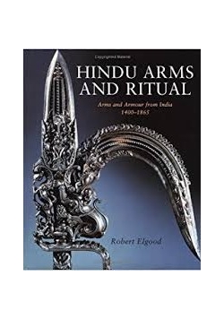 Hindu arms and ritual. Arms and Armour from India 1400 - 1865