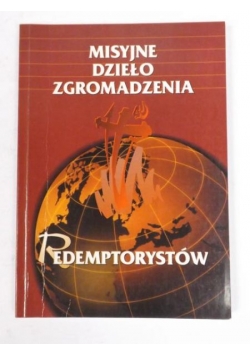 Misyjne dzieło zgromadzenia. Komentarz pastoralno-teologiczny do I rozdziału Konstytucji CSsR