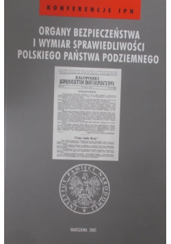 Organy bezpieczeństwa i wymiary sprawiedliwości Polskiego Państwa Podziemnego