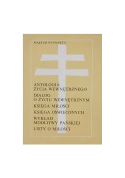 Antologia życia wewnętrznego dialog o życiu wewnętrznym księga miłości księga oświeconych wykład modlitwy pańskiej list o miłości