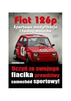 Fiat 126p. Sportowe modyfikacje malucha