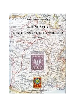 Bajończycy. Polska kompania w legii cudzoziemskiej 1914-1915