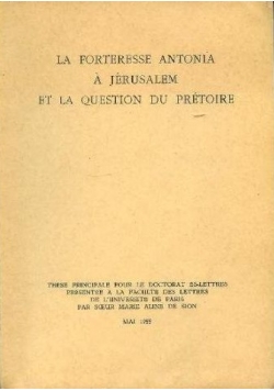 La Forteresse Antonia a Jerusalem Et La Question du Pretoire