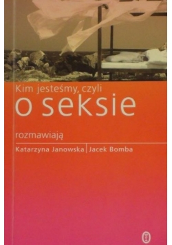 Kim jesteśmy, czyli o seksie
