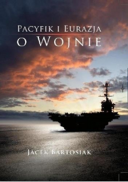 Pacyfik i Eurazja O wojnie + Autograf Bartosiak