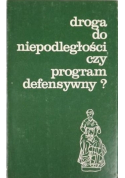 Droga do niepodległości czy program defensywny?