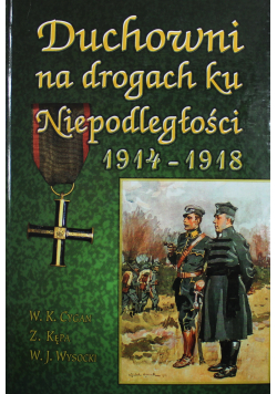 Duchowni na drogach ku Niepodległości 1914 1918