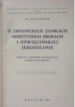 O zbójnickich zamkach  heretyckich zborach i oświęcimskiej Jerozolimie, 1938 r.
