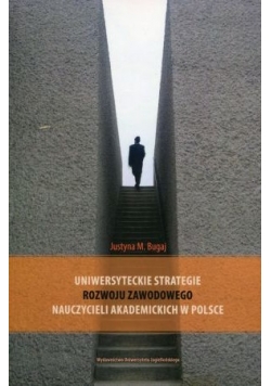 Uniwersyteckie strategie rozwoju zawodowego nauczycieli akademickich w Polsce