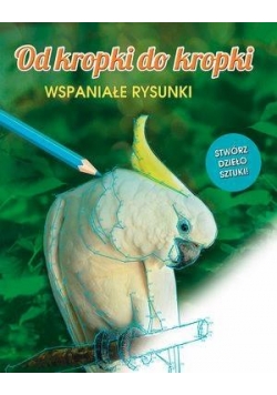 Od kropki do kropki. Wspaniałe rysunki