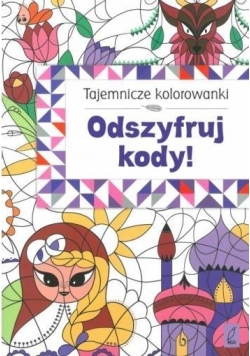 Tajemnicze kolorowanki. Odszyfruj kody!