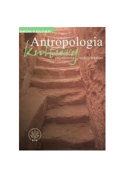 Antropologia kultury. Zagadnienia i wybór tekstów