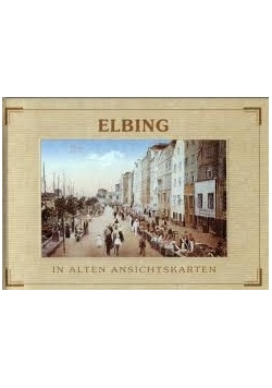 Elbing in alten ansichtskarten