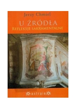 U źródła. Refleksje sakramentalne