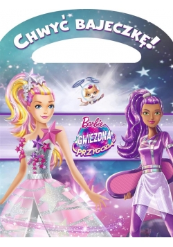 Chwyć bajeczkę! Barbie. Gwiezdna przygoda