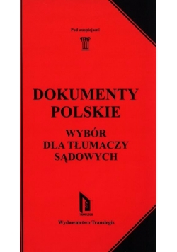 Dokumenty polskie. Wybór dla tłumaczy sądowych