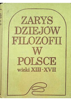 Zarys dziejów filozofii w Polsce wieki XIII XVII