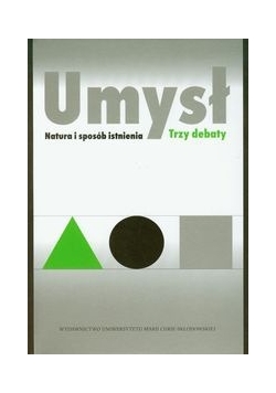 Umysł Natura i sposób istnienia Trzy debaty