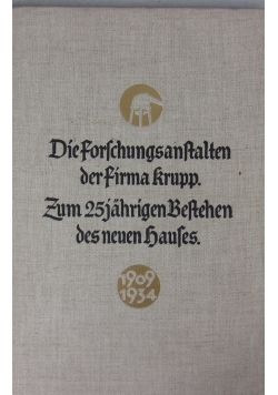 Die forfchungsanftalten der firma krupp zum 25 jährigen bestehen des neuen haufes 1934