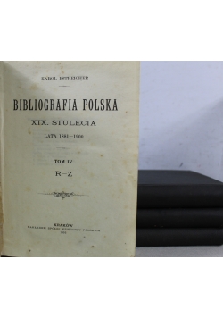 Bibliografia Polska XIX Stulecia Tom od I do IV ok 1916 r.