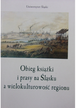 Obieg książki i prasy na Śląsku  a wielokulturowość regionu