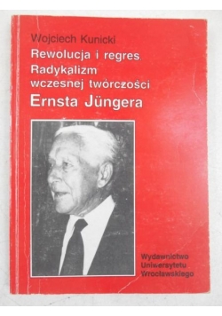 Rewolucja i regres: Radykalizm wczesnej twórczości Ernsta Jungera
