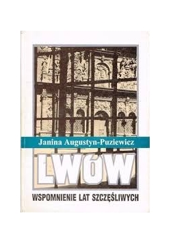 Lwów wspomnienie lat szczęścia