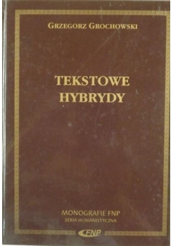 Tekstowe hybrydy. Literackość i jej pogranicza