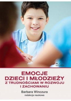 Emocje dzieci i młodzieży z trudnościami w rozwoju i zachowaniu