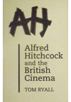 Alfred Hitchcock and the British Cinema