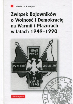 Związek Bojowników o Wolność i Demokrację na Warmii i Mazurach w latach 1949-1990