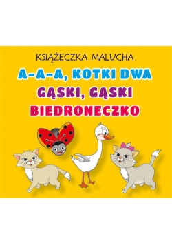 Książeczka malucha A-a-a kotki dwa Gąski gąski Biedroneczko