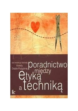 Poradnictwo między etyką a techniką