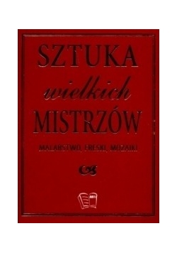 Sztuka wielkich mistrzów. Malarstwo, freski, mozaiki