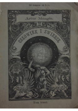 Człowiek i zwierzę  tom III, 1873 r.