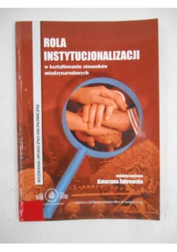 Rola instytucjonalizacji w kształtowaniu stosunków międzynarodowych