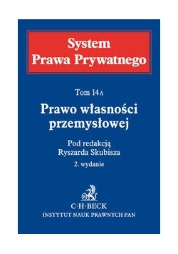Prawo własności przemysłowej. System Prawa Prywatnego. Tom 14 A
