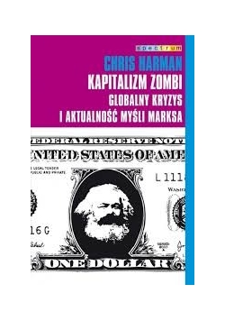Kapitalizm zombi. Globalny kryzys i aktualność myśli Marksa.