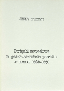 Związki zawodowe w prawodawstwie polskim w latach 1980 - 1991