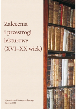 Zalecenia i przestrogi lekturowe XVI XX wiek