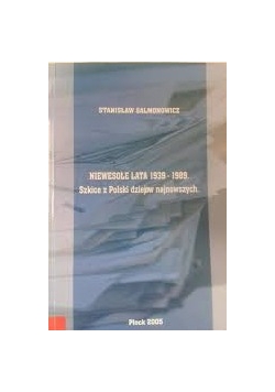 Niewesołe lata 1939-1989. Szkice z Polski dziejów najnowszych