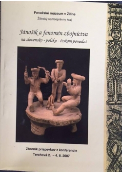 Janosik a fenomen zbójnictwa słowacko-polskiego i czeskiego pogranicza