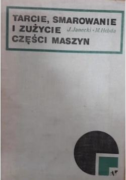 Tarcie, smarowanie i zużycie części maszyn