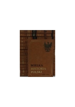 Wielka historia Polski , Tom I -XV