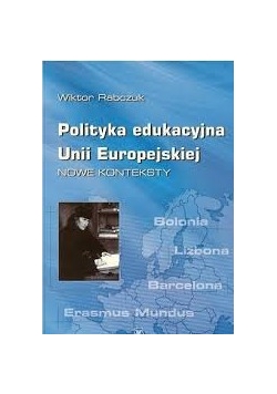 Polityka edukacyjna Unii Europejskiej. Nowe Konteksty