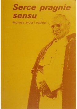 Serce pragnie sensu Motywy życia i nadziei