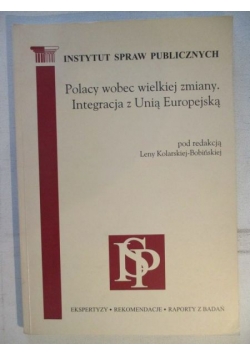 Polacy wobec wielkiej zmiany. Integracja z Unią Europejską